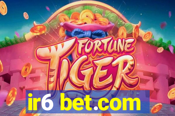 ir6 bet.com